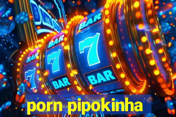 porn pipokinha